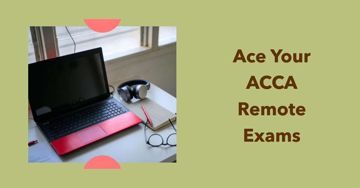 ACCA Remote Exams: Preparation and Best Practices