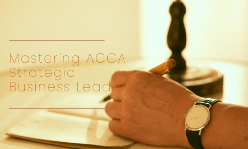 ACCA Strategic Business Leader: Tips and Tricks for Success