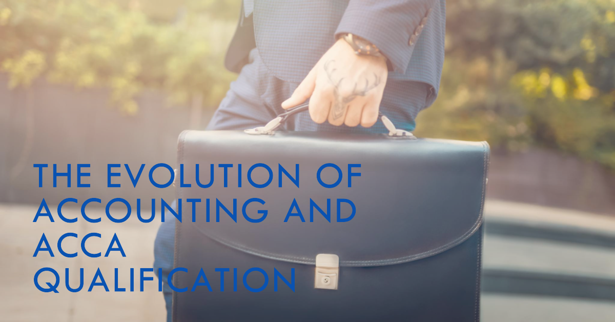 The Evolution of Accounting and the ACCA Qualification